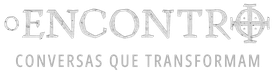 O Encontro, conversas que transformam
