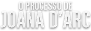 O Processo de Joana D'arc