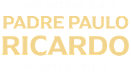 A vida interior, com o Padre Paulo Ricardo