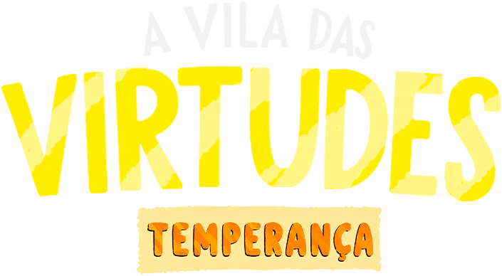 A vila das Virtudes - Temperança