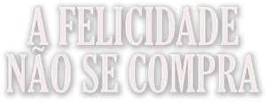 A Felicidade não se Compra